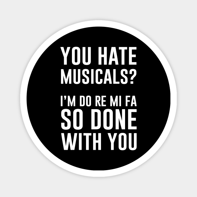 You Hate Musicals Magnet by martinroj